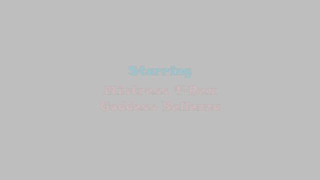 Club Stiletto – Double Domme Destruction – Sissy Gets Railed   Painted With Slave Cum – Goddess Bellezza And Mistress t-Rex